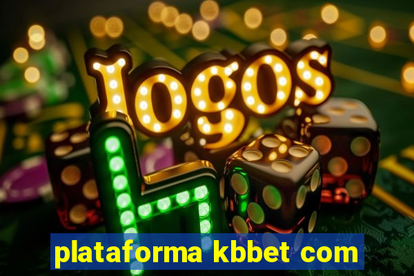 plataforma kbbet com